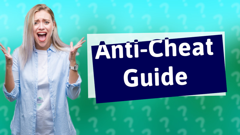 Anti-Cheat Guide