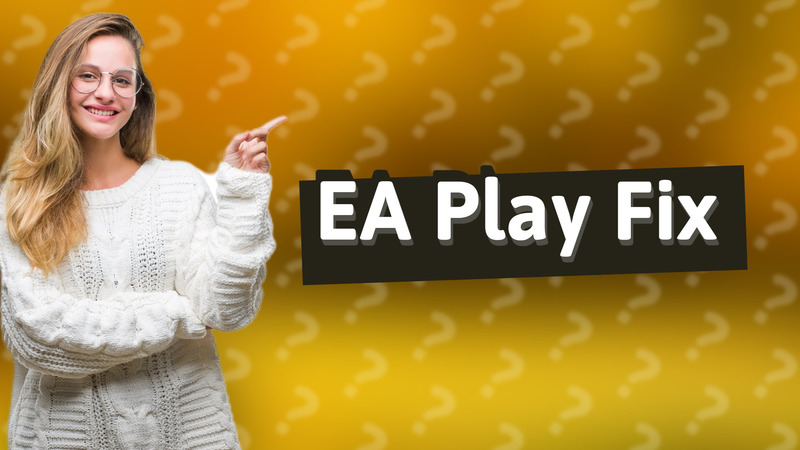 EA Play Fix