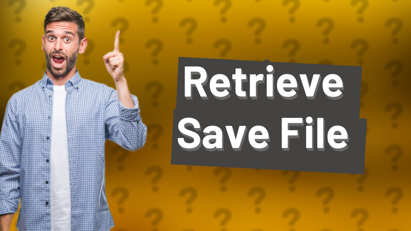 Retrieve Save File
