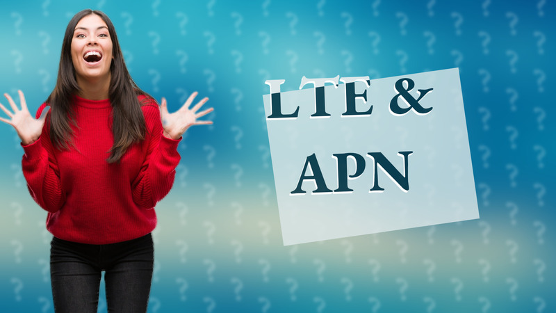 LTE & APN