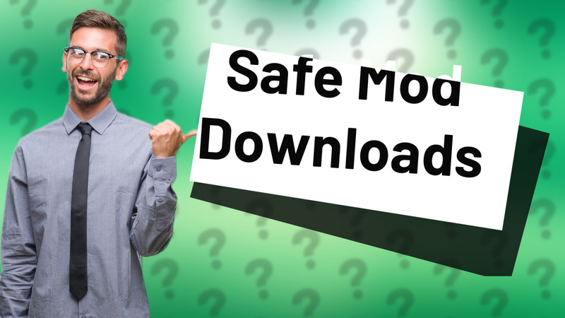Safe Mod Downloads
