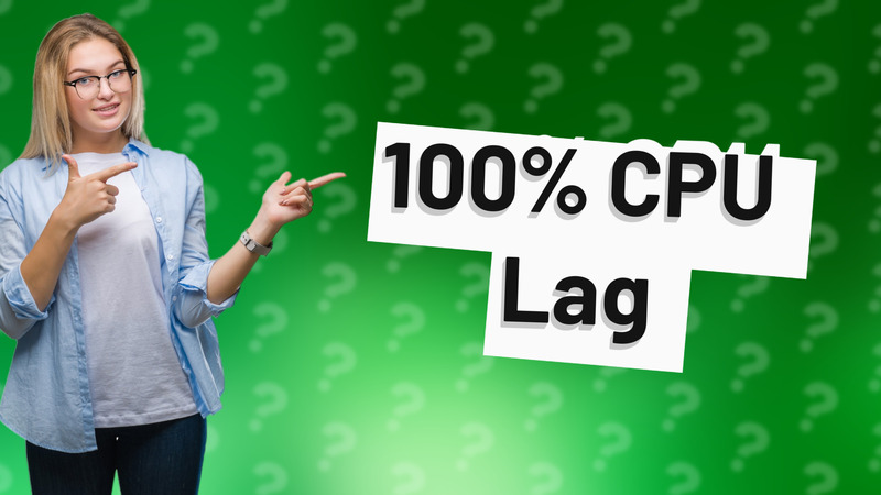100% CPU Lag