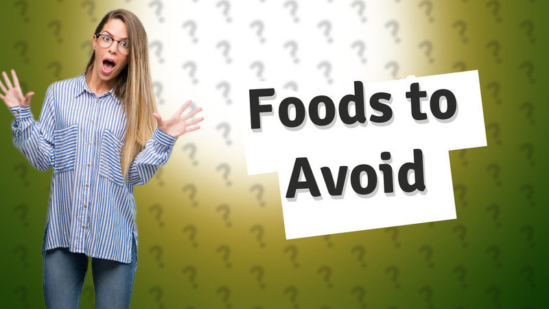 Foods to Avoid