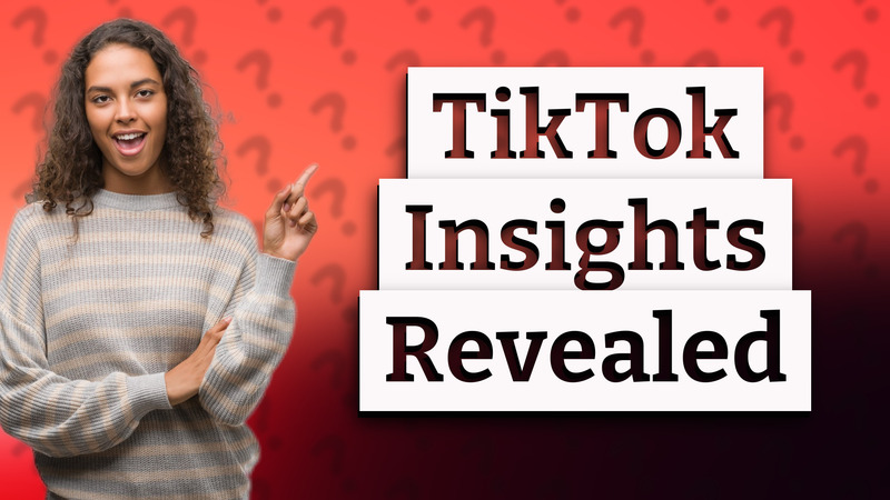 TikTok Insights Revealed