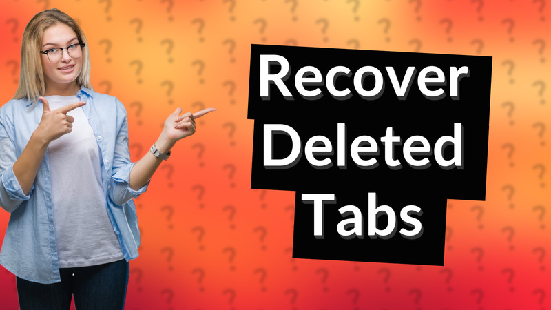 Recover Deleted Tabs