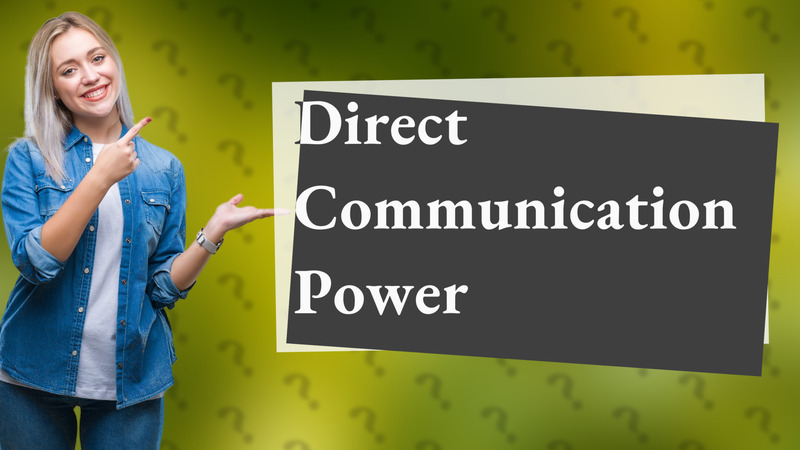 Direct Communication Power