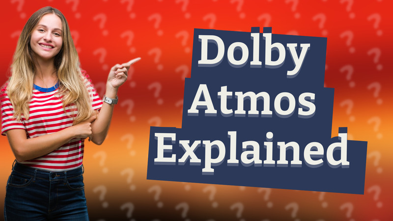 Dolby Atmos Explained