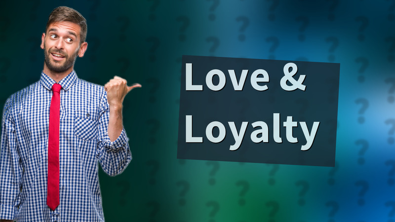 Love & Loyalty