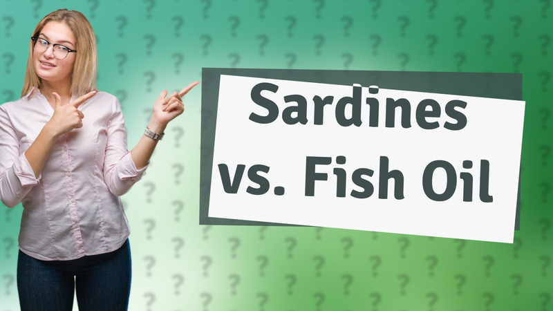 Sardines vs. Fish Oil