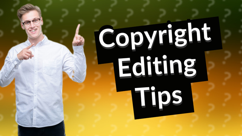 Copyright Editing Tips