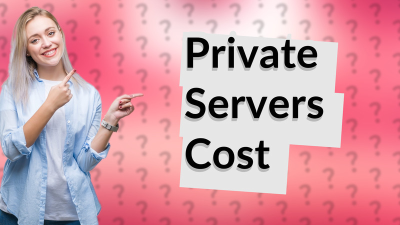 Private Servers Cost