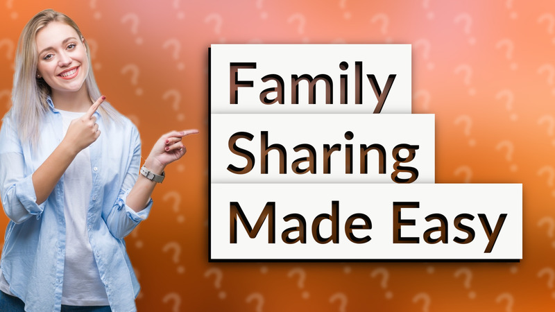 Family Sharing Made Easy