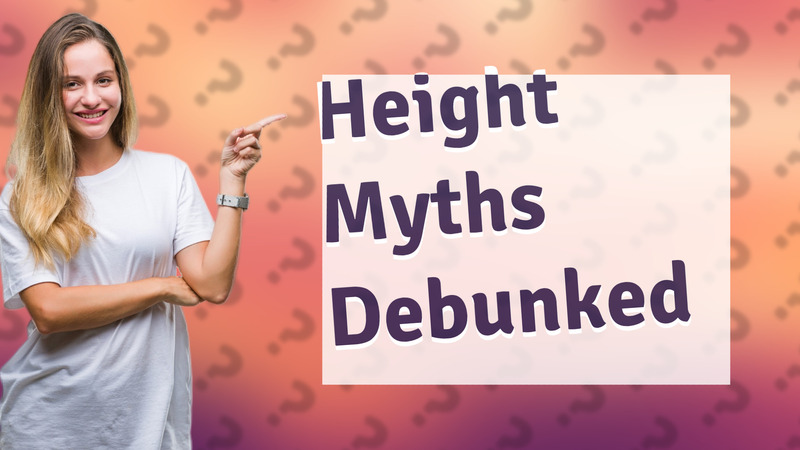 Height Myths Debunked