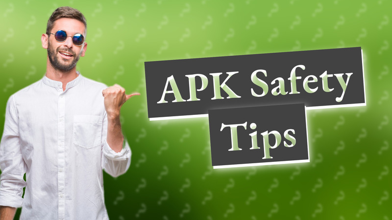 APK Safety Tips