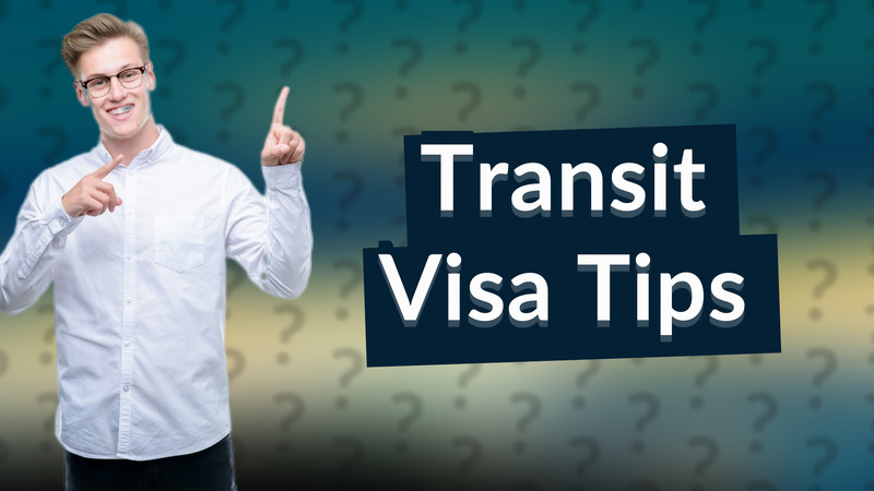 Transit Visa Tips