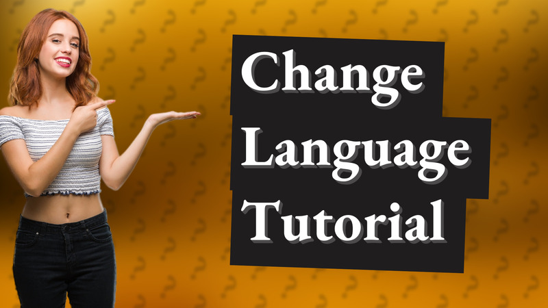 Change Language Tutorial