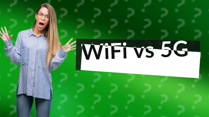 WiFi vs 5G