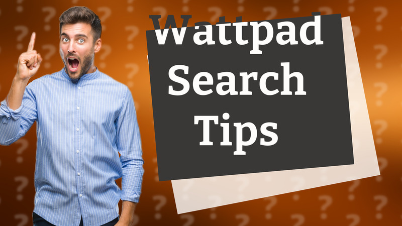 Wattpad Search Tips