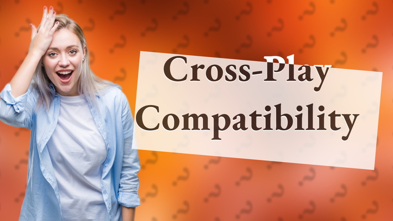 Cross-Play Compatibility
