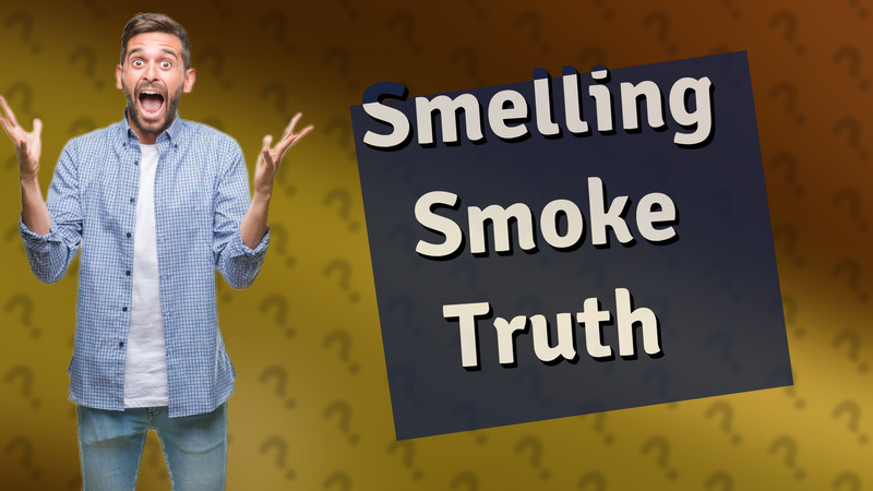 Smelling Smoke Truth