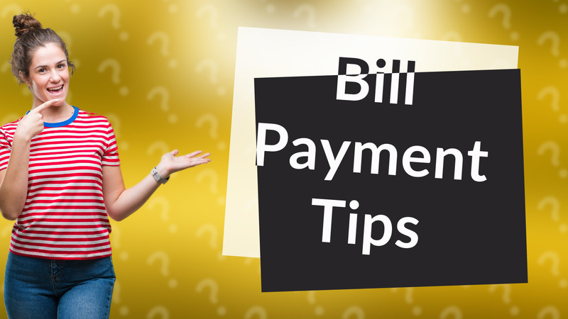 Bill Payment Tips