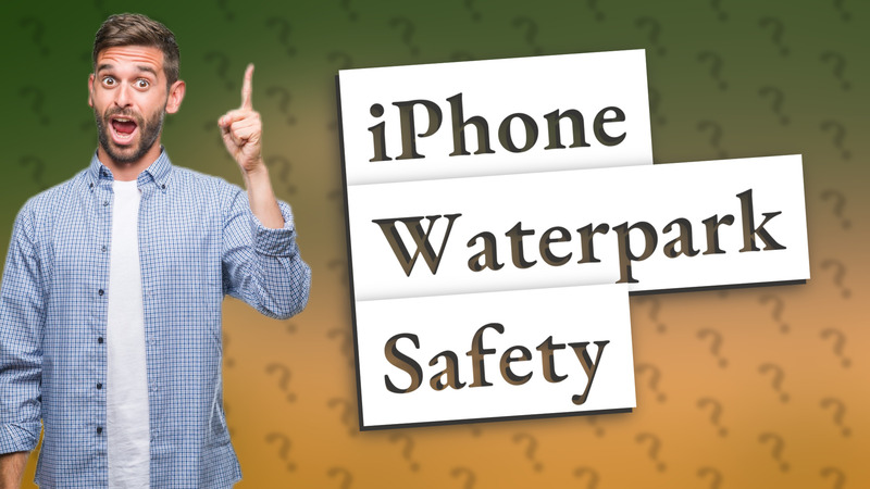iPhone Waterpark Safety