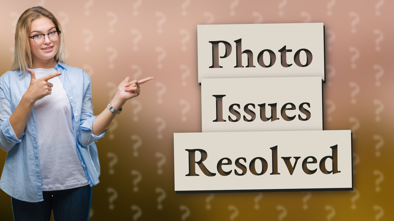 Photo Issues Resolved