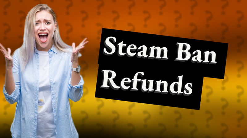 Steam Ban Refunds