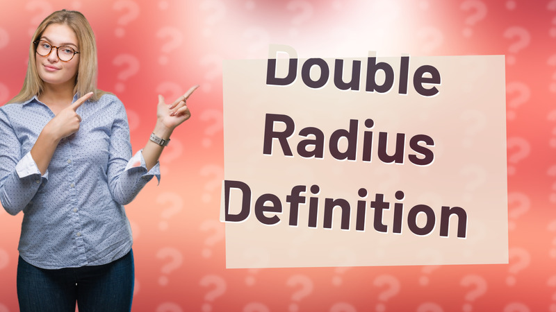 Double Radius Definition