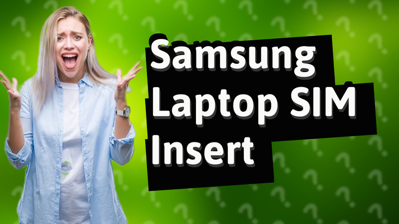 Samsung Laptop SIM Insert