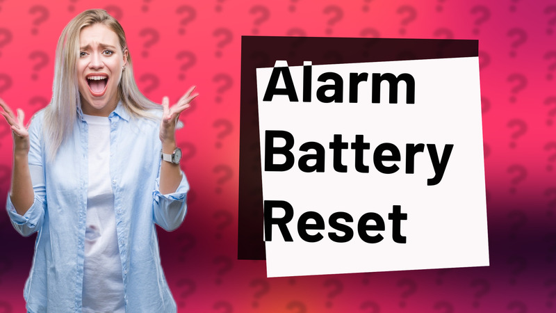 Alarm Battery Reset