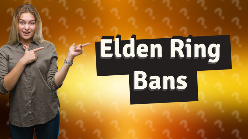 Elden Ring Bans