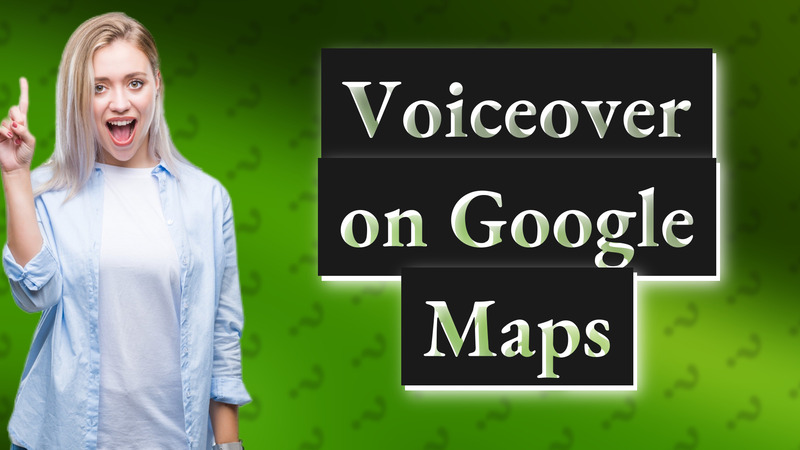 Voiceover on Google Maps
