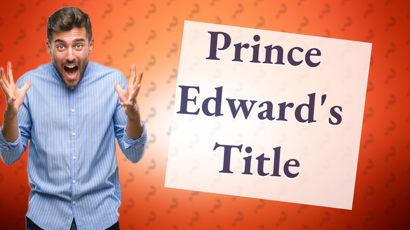 Prince Edward's Title
