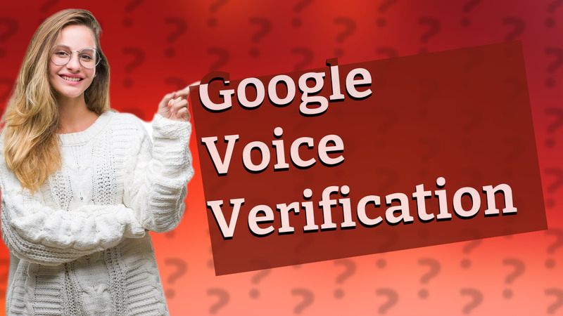 Google Voice Verification