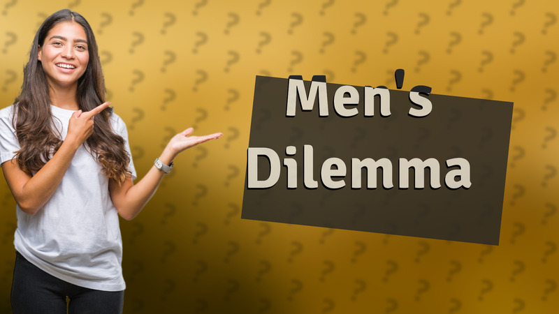 Men's Dilemma