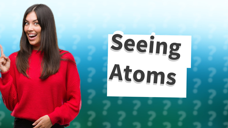 Seeing Atoms