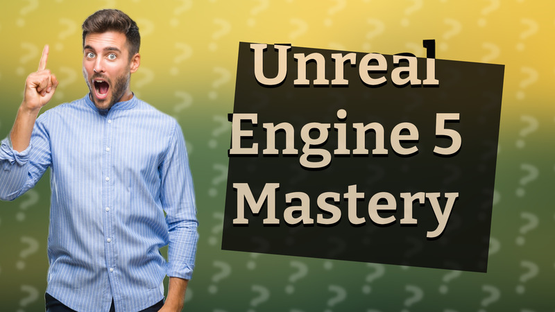 Unreal Engine 5 Mastery