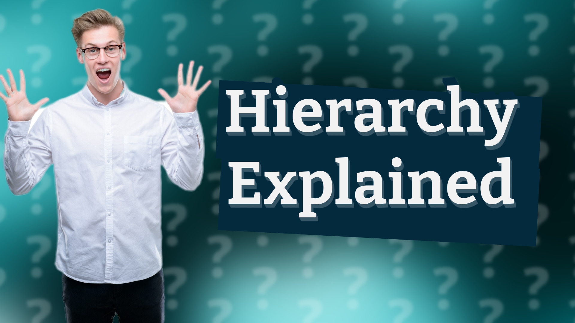 Hierarchy Explained