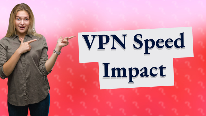 VPN Speed Impact