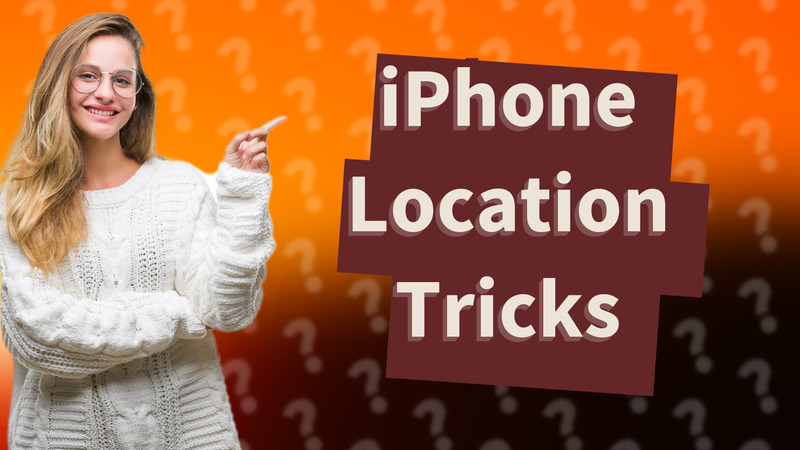 iPhone Location Tricks