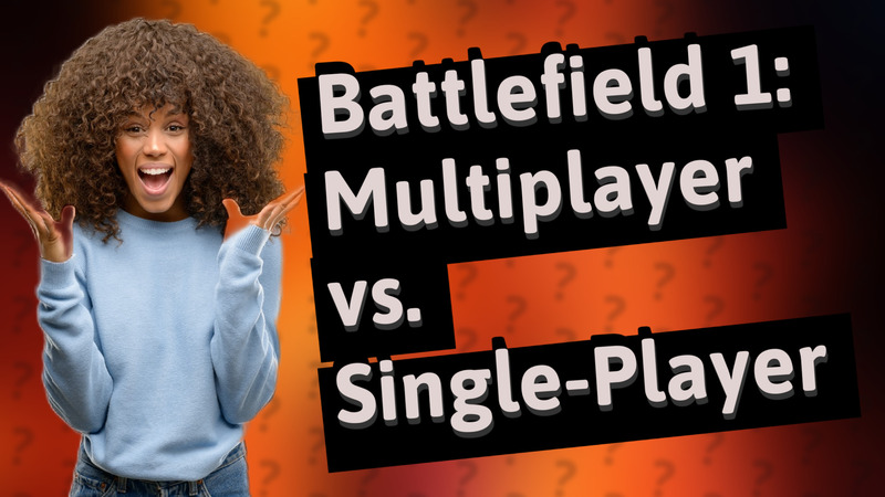 Battlefield 1: Multiplayer vs. Single-Player