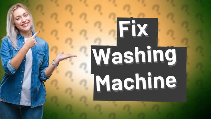 Fix Washing Machine