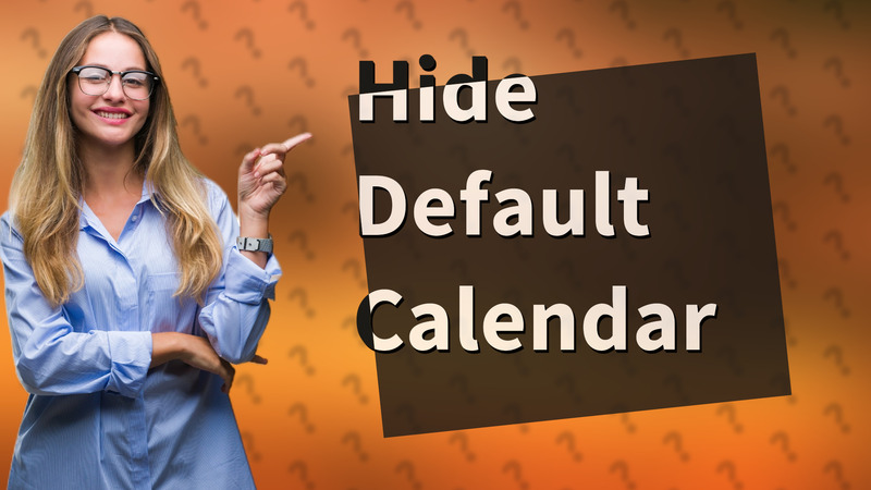 Hide Default Calendar