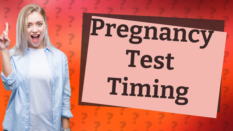 Pregnancy Test Timing