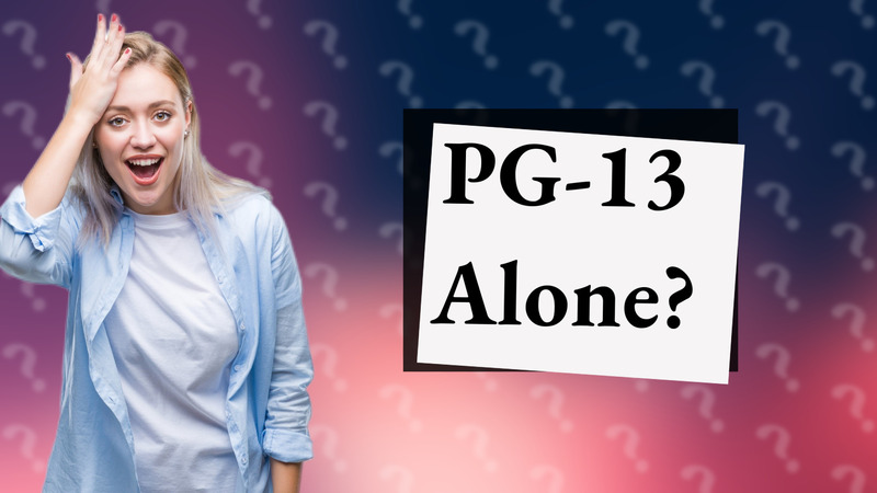 PG-13 Alone?