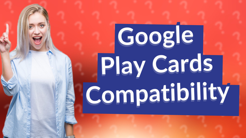 Google Play Cards Compatibility