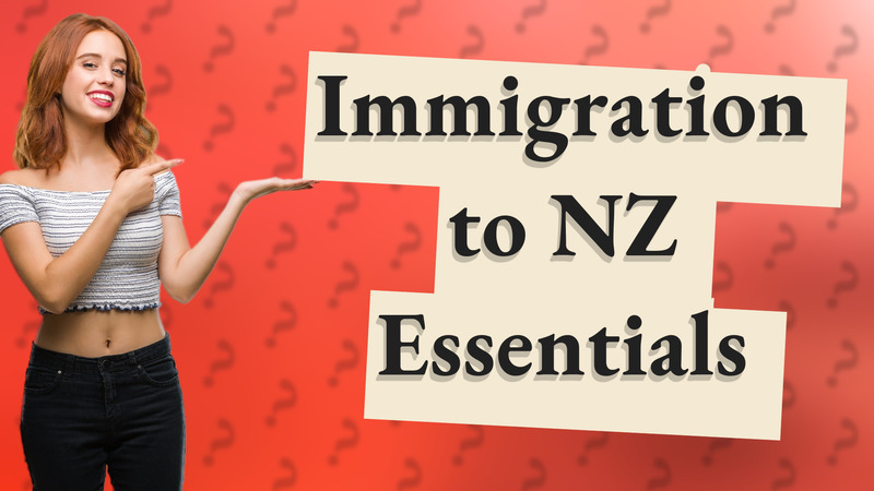 Immigration to NZ Essentials
