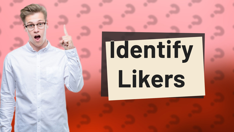 Identify Likers