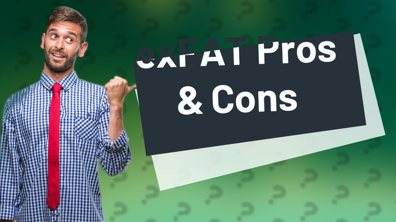 exFAT Pros & Cons